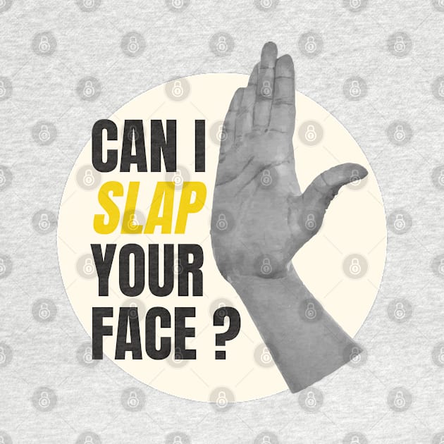 can i slap your face by SiniDesignStudio